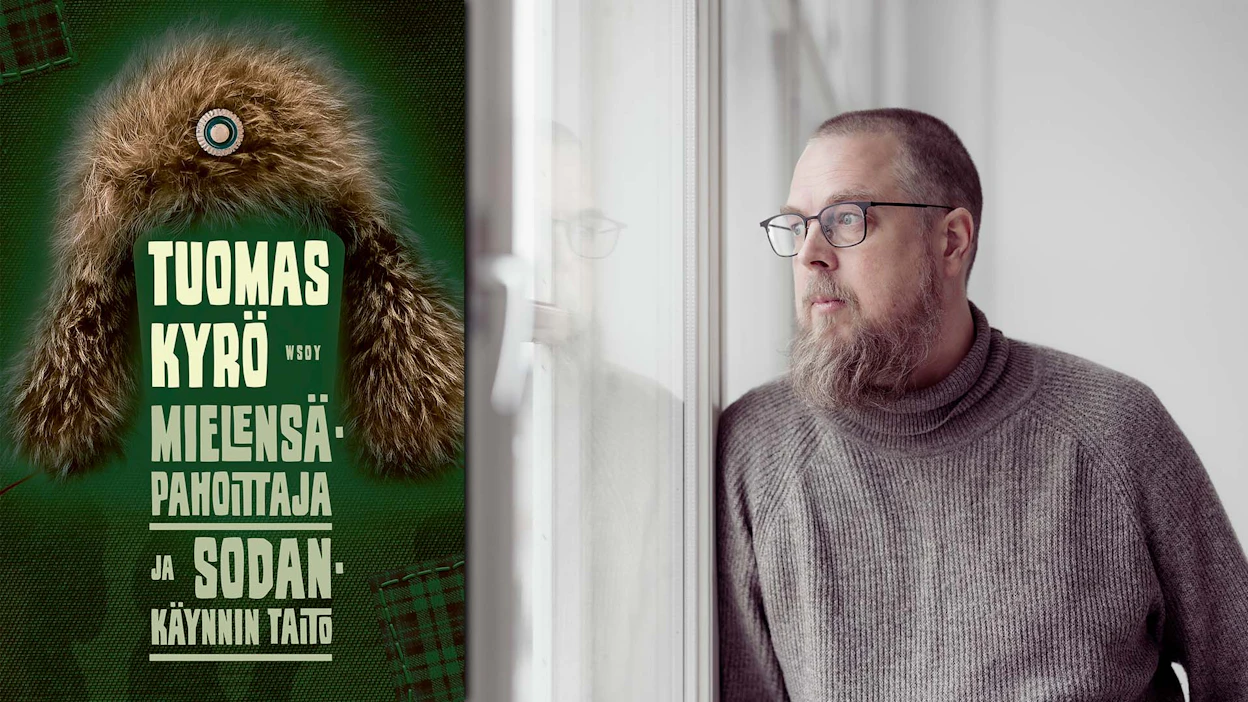 Tuomas Kyrö: Mielensäpahoittaja ja sodankäynnin taito. 350 s. WSOY