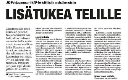Käytetyn koneen ominaisuuksia voi parantaa myös jälkikäteen lisättävillä lisävarusteilla. Koneviestin numerossa 4/2019 kerroimme metsäkoneiden NAF-teleihin kehitetystä JK-Pohjapanssarista, joka oleellisesti vähentää telien vaurioitumisriskiä.