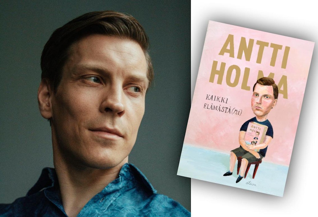 Antti Holma: Kaikki elämästä(ni). 304 sivua. Otava.