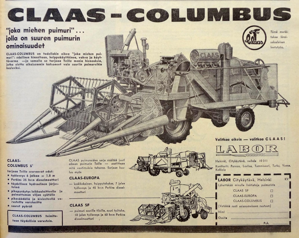 Claasin maahantuojana toimi 1960-luvulla Labor. Tämä mainos on julkaistu Koneviestissä 13/1961. Tässä vaiheessa Columbus oli jo saanut moottorikseen Perkins-dieselin. Mallin tullessa myyntiin pari vuotta aikaisemmin diesel-moottoria ei vielä nähty taloudellisesti järkevänä pienissä puimureissa ja yleisesti suositeltiin pitäytymään bensiinimalleissa, jos tilakoko on pieni ja käyttötunnit jäävät vähäisiksi. Koneviestissä 15/1959 julkaistussa laskelmassa osoitettiin, että 120 tunnin vuotuisella käytöllä diesel-moottori ei kannata pienessä puimurissa taloudellisesti. Pienet puimurit olivat lisäksi yleisesti säkkikoneita. Vasta puintipinta-alan ollessa yli 30–40 ha, oli syytä harkita säiliöpuimurin ostoa, kuten samaisessa Koneviestin artikkelissa todettiin. Columbukseen säiliön sai lisävarusteena.