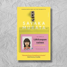 Sayaka Murata: Lähikaupan nainen. Suomennos: Raisa Porrasmaa. 126 sivua. Gummerus.