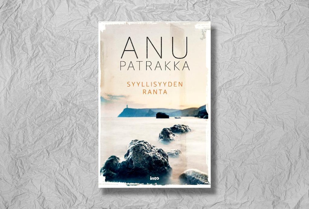 Anu Patrakka: Syyllisyyden ranta. 280 sivua. Into.