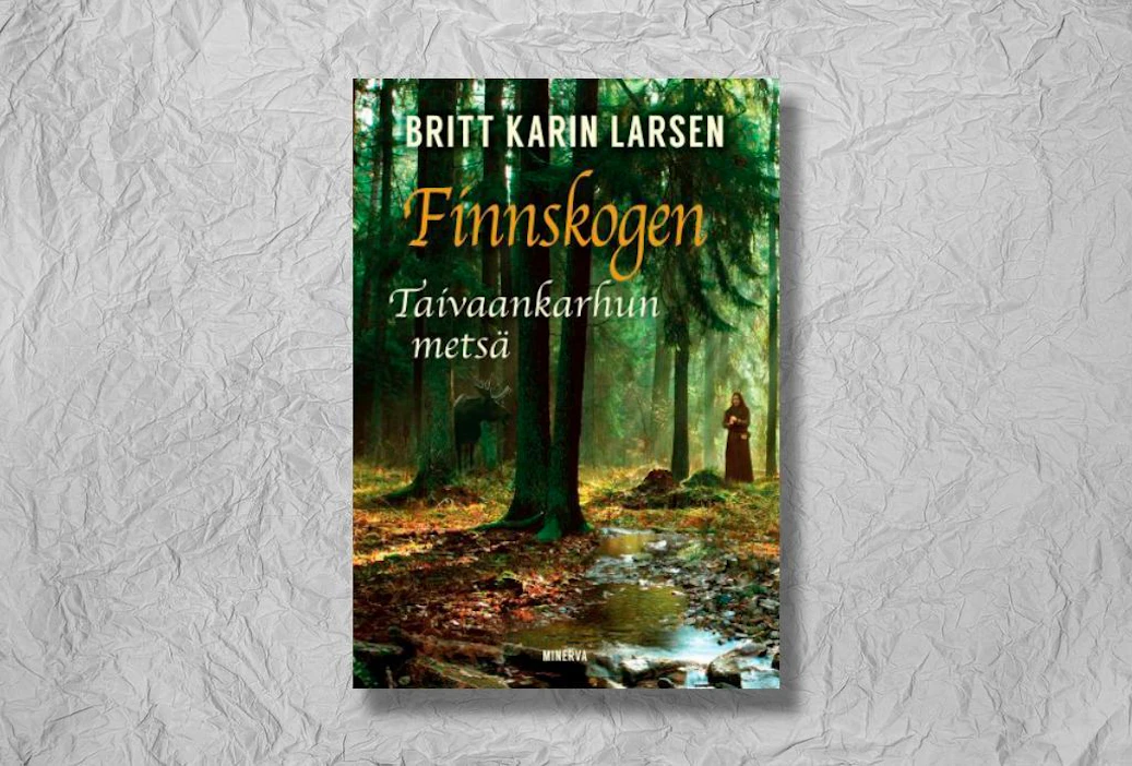 Britt Karin Larsen: Finnskogen – Taivaankarhun metsä. Suomennos: Jänis Louhivuori. 320 sivua. Minerva, 2019.