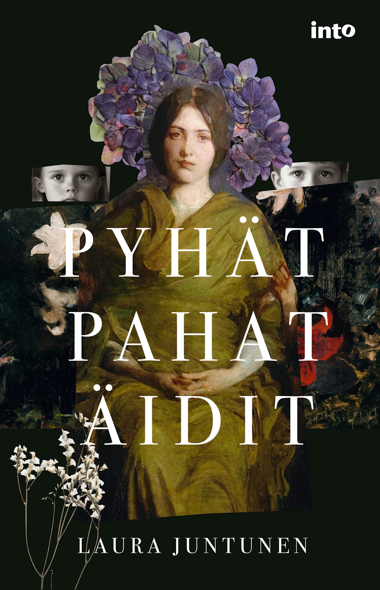 Laura Juntunen: Pyhät pahat äidit. 256 sivua. Into Kustannus 2026