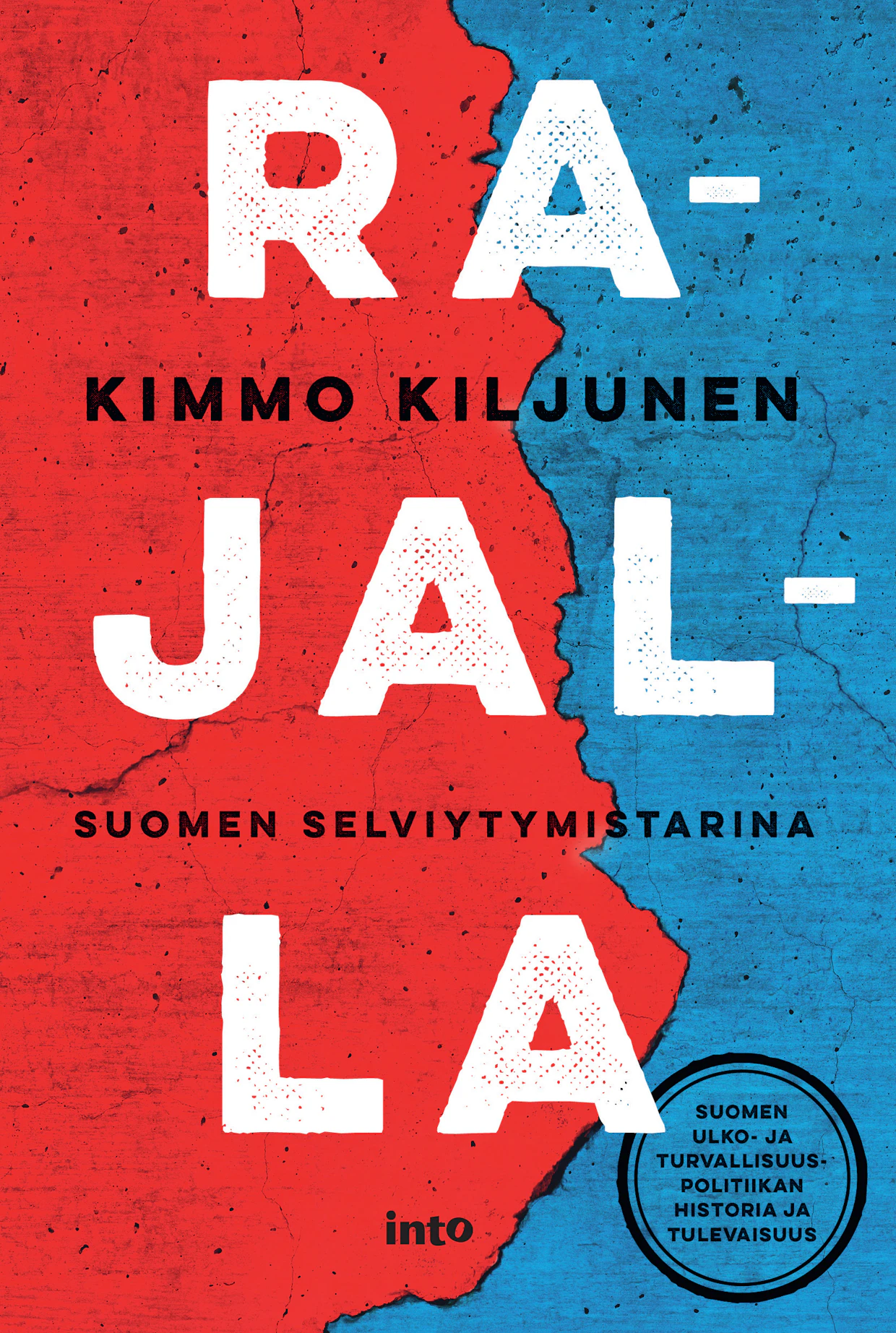 Kimmo Kiljunen: Rajalla. 352 sivua. Into Kustannus 2026.