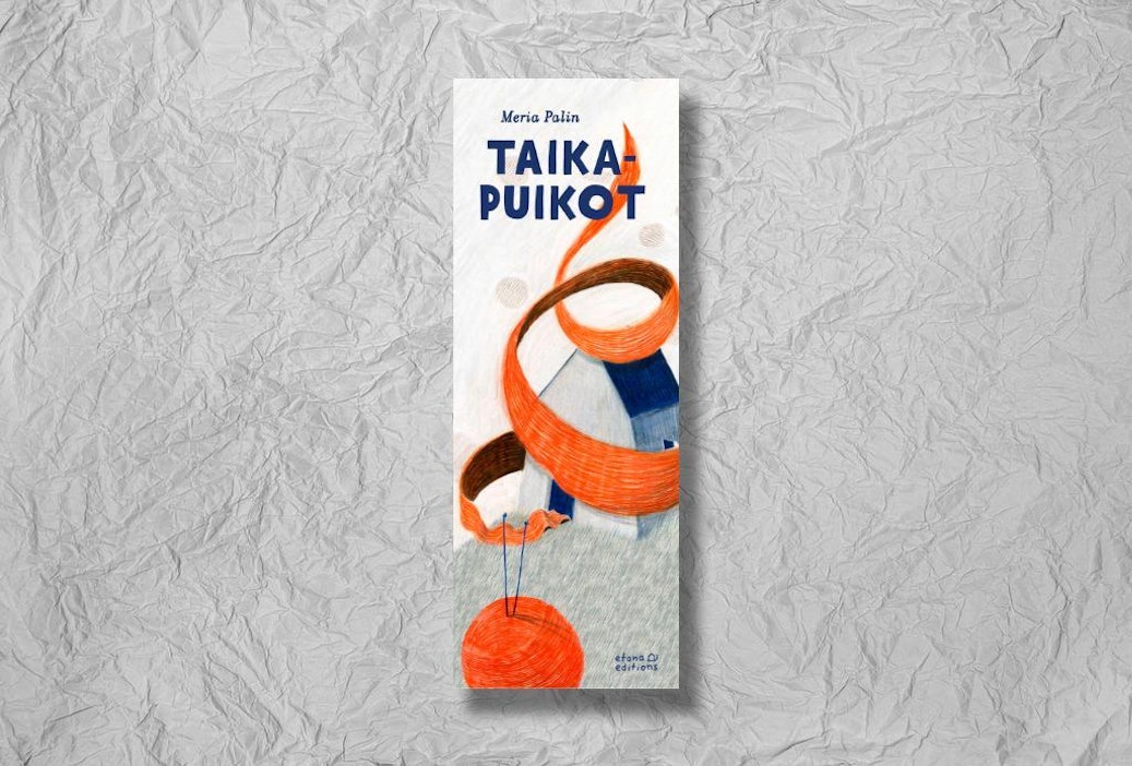 Meria Palin: Taikapuikot. 32 sivua. Etana Editions.