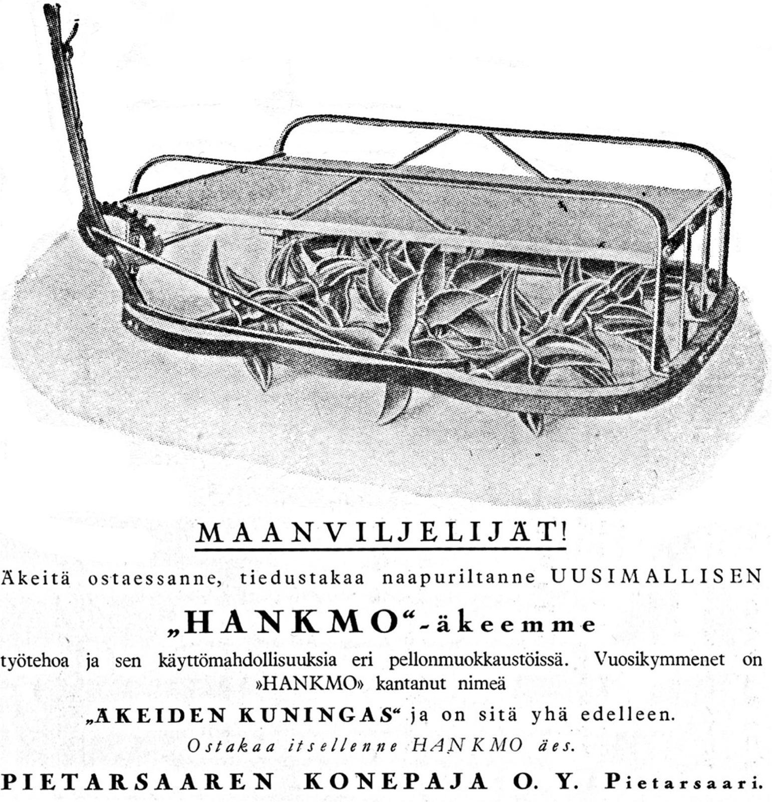 Uusikaarlepyyn Markbyn kylässä vaikuttaneen Karl Lundqvistin muotoilemista teräristikoista ja Mustasaaren Västerhankmossa asuneiden viljelijöiden Johannes Sandin ja Anders Forsbergin kehittämästä akselikulmien säädöstä syntyi Hankmo-äes. Vuodesta 1911 lähtien valmistuksesta vastasi Pietarsaaren Konepaja Oy, josta vuonna 1937 tuli osa Wärtsilä-konsernia.
