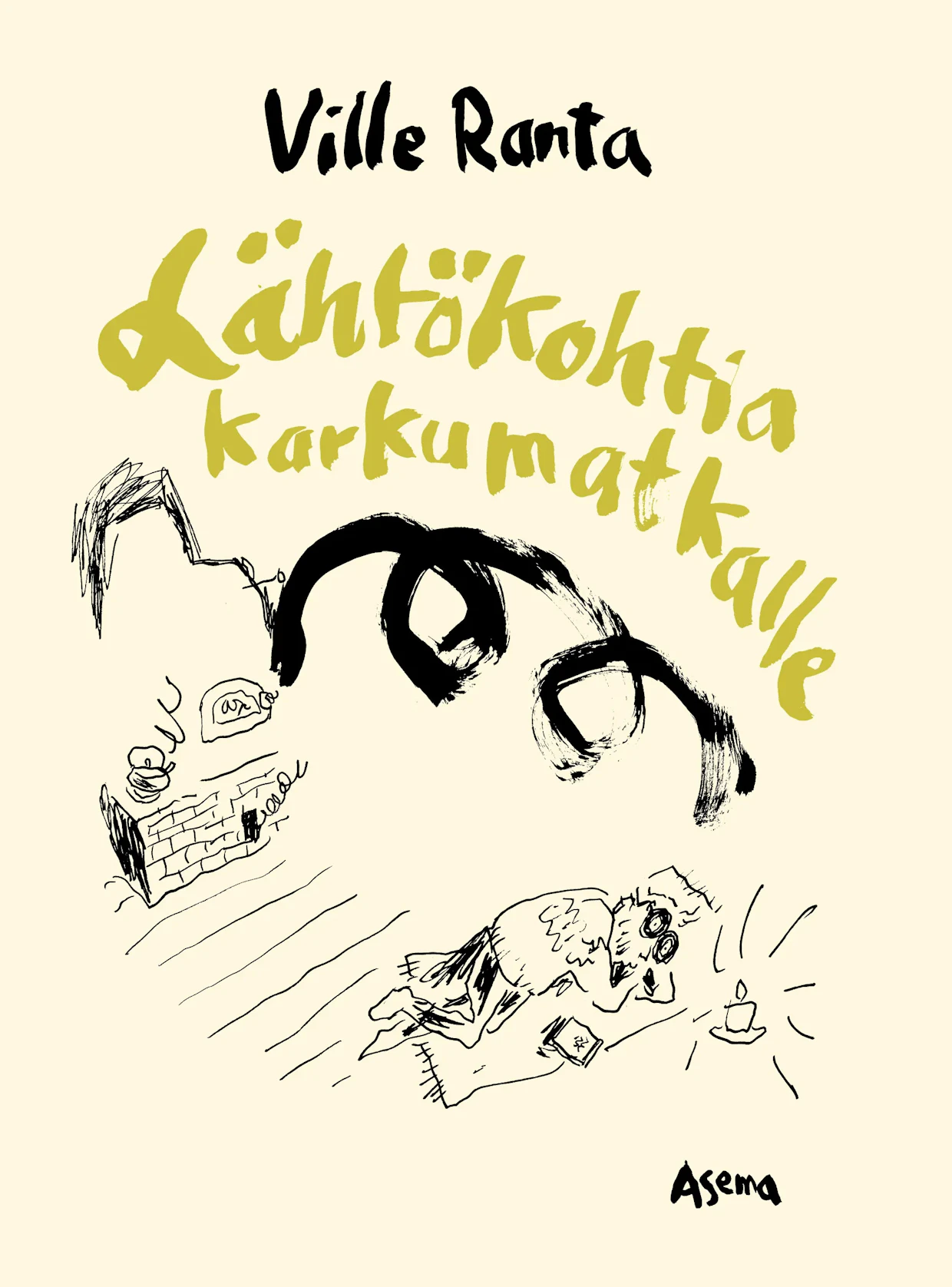 Ville Ranta: Lähtökohtia karkumatkalle. Asema. 120 s.