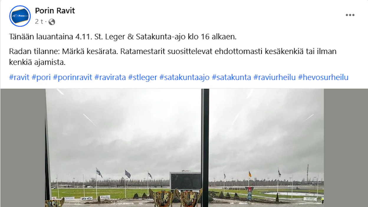 Puolen päivän jälkeen Porin raviradan Facebook-sivulla kerrottiin olosuhteista näin.