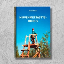 Jarmo Kiuru: Hirvenmetsästysoikeus. 267 sivua. 2019. Oikeusasematieto Oy.