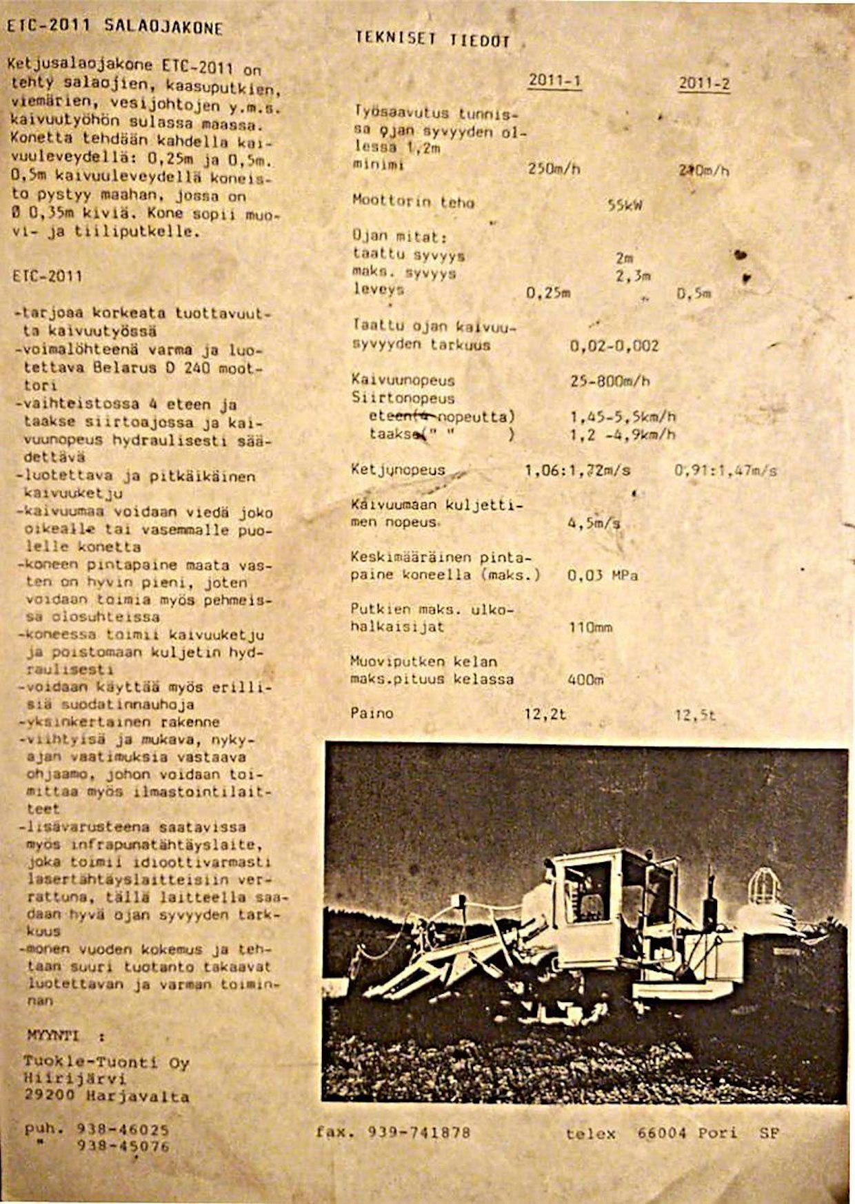 Talleksin maahantuonnista oli 1980-luvun lopulla niinkin pitkälle edenneitä suunnitelmia, että siitä tehtiin jopa suomenkielinen esite. Maahantuojana ei ollut neuvostoliittolaisiin maatalouskoneisiin erikoistunut Konela-Belarus, eikä Agroma, vaan harjavaltalainen Tuokle-Tuonti Oy. Tiettävästi Suomeen ennätti tulla 3 Talleksia, joiden käyttöaste jäi kuitenkin hyvin vähäiseksi.