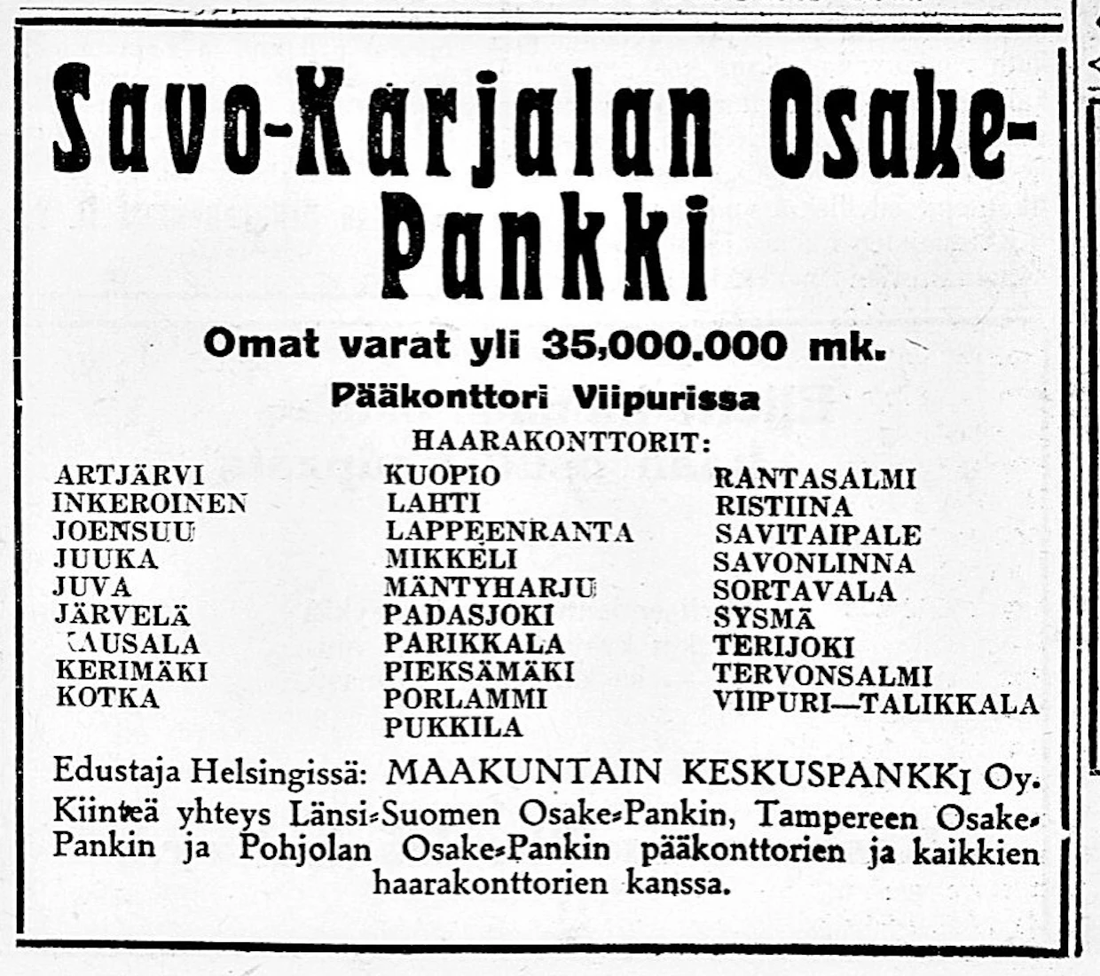 Savo-Karjalan Osake-Pankki mainitsi omien varojensa olevan 35 miljoonaa markkaa, mikä nykyrahassa vastaa 14 miljoonaa euroa.